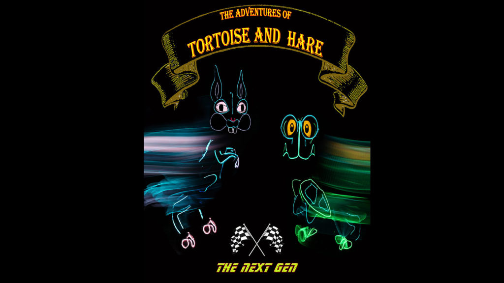 Tortoise & Hare : The Next Gen