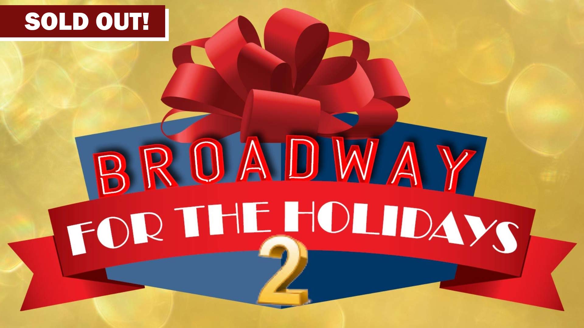 Broadways for the Holidays 2 is Sold Out
