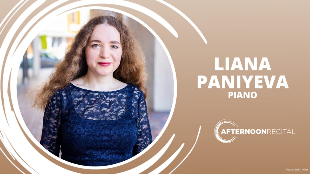 Portrait of a woman in a blue lace top beside text reading 'LIANA PANIYEVA PIANO' with a circular design on a beige background. Transcribed Text: "LIANA PANIYEVA PIANO AFTERNOON RECITAL Photo Credit: Artist"