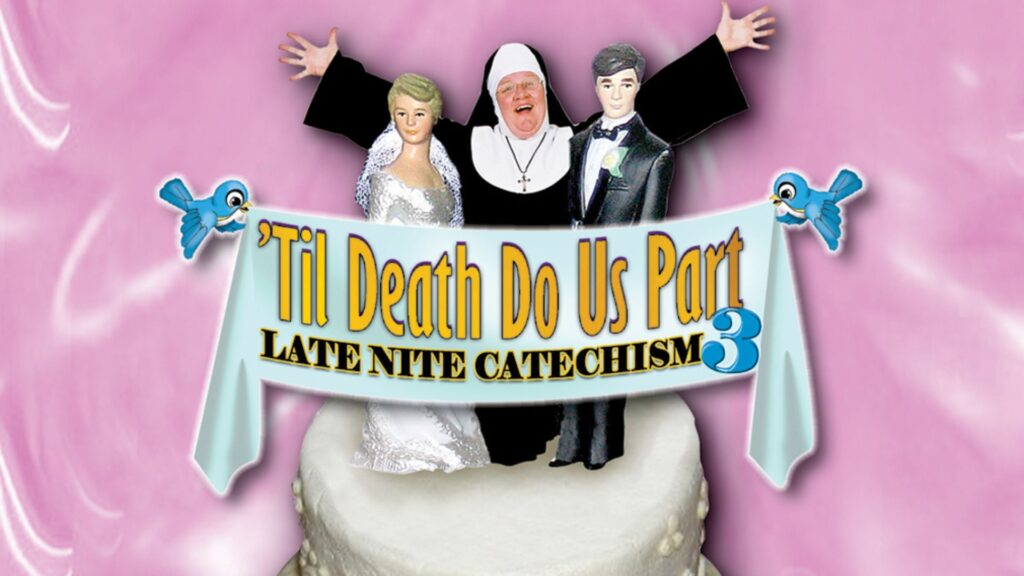 Nun with cake topper bride and groom, banner reading "'Til Death Do Us Part, Late Nite Catechism 3."
