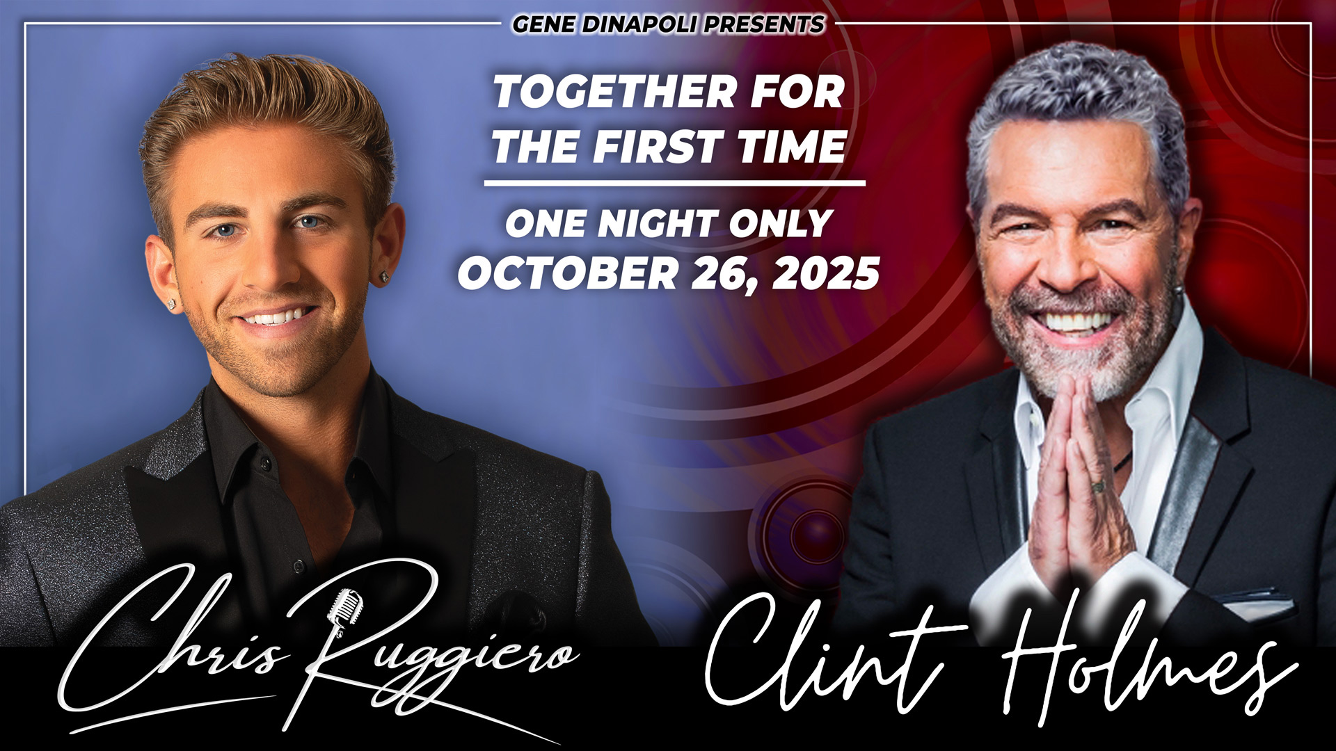 Promotional poster with two smiling men against a blue-to-red gradient background, advertising an event on October 26, 2025. Transcribed Text: Gene Dinapoli presents Together for the first time One night only October 26, 2025 Chris Ruggiero Clint Holmes