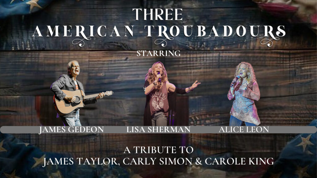 Promotional poster for "Three American Troubadours," featuring James Gedeon, Lisa Sherman, and Alice Leon with an American flag background.