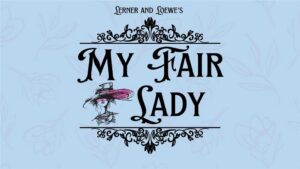 Promotional image for "My Fair Lady" with a decorative floral background.