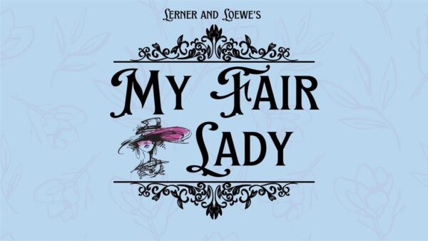 Promotional image for "My Fair Lady" with a decorative floral background.