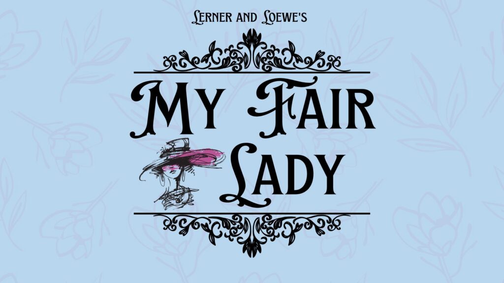 Poster for "My Fair Lady" with black text and ornate design on a light blue floral background.