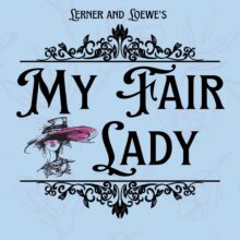 Poster for "My Fair Lady" with black text and ornate design on a light blue floral background.